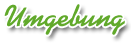 Umgebung